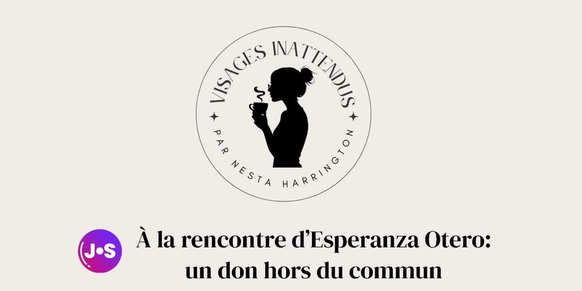 Visages Inattendus | à la rencontre d'Esperanza Otero: un don hors du commun