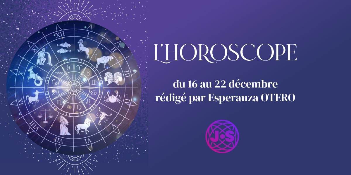 L'Horoscope - 16 au 22 décembre